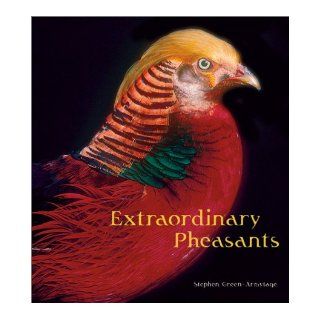 Extraordinary Pheasants Stephen Green Armytage Books