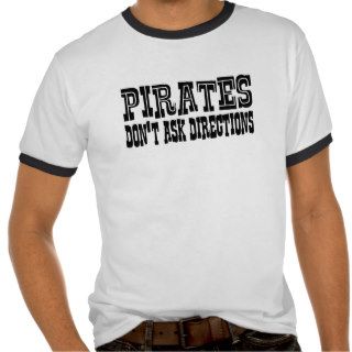 Pirates Don't Ask Directions Tshirts