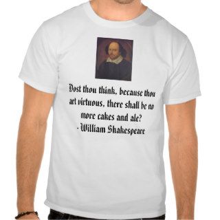 William Shakespeare, Dost thou think, because tShirt
