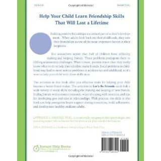 Let's Be Friends A Workbook to Help Kids Learn Social Skills and Make Great Friends Lawrence Shapiro PhD 9781572246102 Books