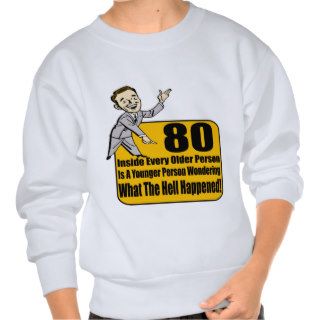 What Happened 80th Birthday Gifts Pull Over Sweatshirts