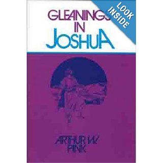Gleanings in Joshua Arthur W. Pink 9780802430045 Books