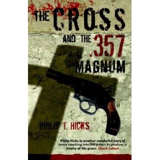 The Cross & the .357 Magnum Philip T. Hicks Books