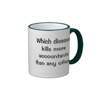 Which disease kills accountants? Funny Joke Mugs