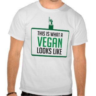 This is what a VEGAN looks like Tee Shirt