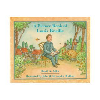 A Picture Book of Louis Braille (Picture Book Biography) David A. Adler, John C. Wallner, Alexandra Wallner 9780823412914 Books