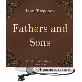 Otcy i deti [Fathers and Sons] (Audible Audio Edition) Ivan Sergeevich Turgenev, Boris Hasanov Books