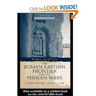 The Roman Eastern Frontier and the Persian Wars AD 363 628 (Pt. 2) (9780415146876) Geoffrey Greatrex, Samuel N. C. Lieu Books