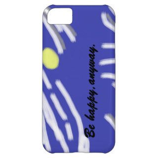 Be Happy, Anyway 3 Case For iPhone 5C