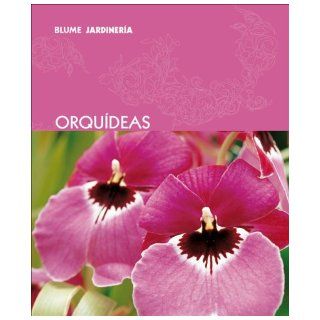 Orquideas (Blume jardineria) (Spanish Edition) Murdoch Books 9788480766913 Books