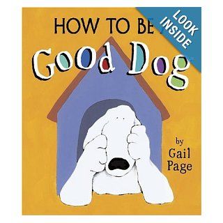 How to Be a Good Dog Gail Page 9781582346830 Books