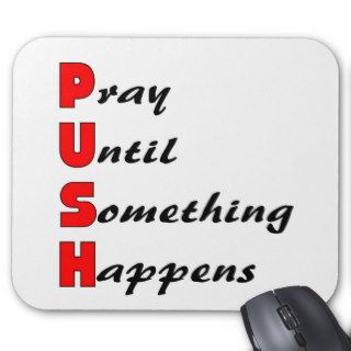 Pray until something happens, PUSH Mousepad