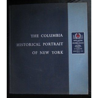 The Columbia Historical Portrait of New York An Essay in Graphic History John Atlee Kouwenhoven Books