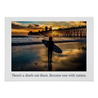 There's a shark out there. Become one with nature. Print