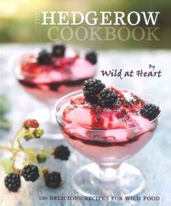 The Hedgerow Cookbook 100 Delicious Recipes for Wild Food (Hardcover) General Cooking