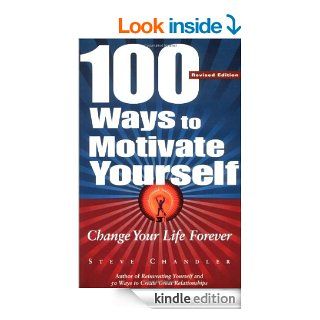 100 Ways to Motivate Yourself Change Your Life Forever eBook Steve Chandler Kindle Store