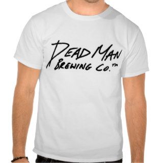 Dead Man Brewing Co. T shirts