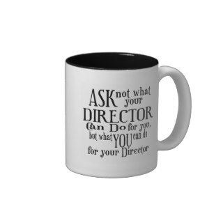 Ask Not Director Coffee Mugs