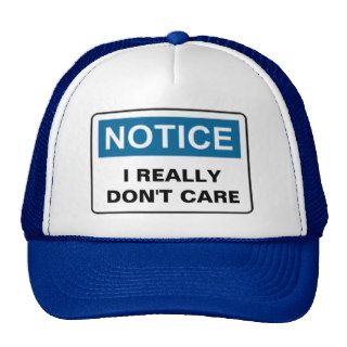 NOTICE I REALLY DON'T CARE HAT
