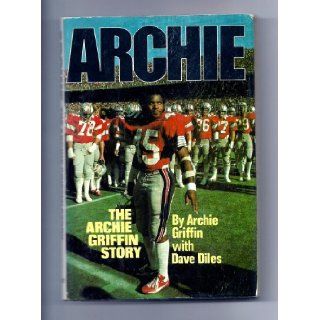 Archie The Archie Griffin Story Archie Griffin, Dave Diles 9780385124423 Books