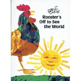Rooster's Off to See the World (The World of Eric Carle) Eric Carle 9780887080425 Books