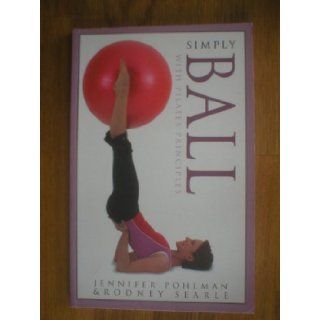 Simply Ball Workout Jennifer Pohlman, Rodney Searle 9781741210279 Books