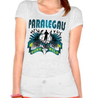 Paralegals Gone Wild T shirt