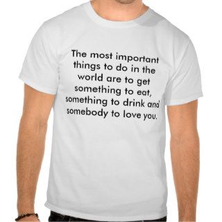 The most important things to do in the world artee shirt