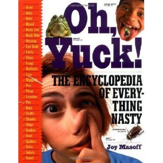 Oh, Yuck The Encyclopedia of Everything Nasty by Joy Masoff (1st (first) Edition) [Paperback(2000)] Books