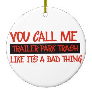 You call me trailer trash christmas ornaments