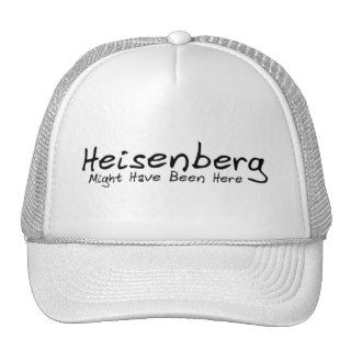 Heisenberg Might Have Been Here Cap Hats