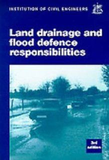 Land drainage and flood defence responsibilities 3rd edition (9780727725080) Institution of Civil Engineers Books