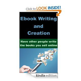 Ebook Writing and Creation Have other people write the books you sell online eBook William S. Knowles Kindle Store