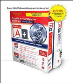 Comptia A+ Certification + Comptia A+ Certification Practice Exams + Bonus CD ROM Exams 220 801 & 220 802 General Computer