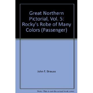 Great Northern Pictorial, Vol. 5 Rocky's Robe of Many Colors (Passenger) John F. Strauss Jr. 9781885614223 Books
