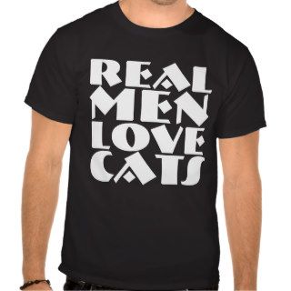 Real Men Love Cats Funny T shirts & Shirts