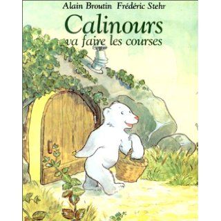 Calinours Va Faire Les Courses (French Edition) Alain Broutin 9782211017701 Books