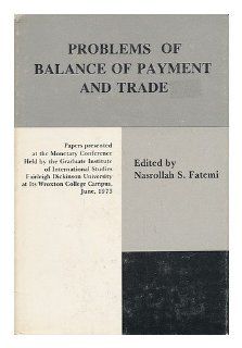 Problems of Balance of Payment and Trade. (9780838615874) Nasrollah Saifpour Fatemi Books