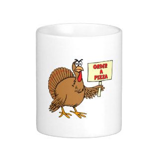Funny Order A Pizza Thanksgiving Turkey Coffee Mugs