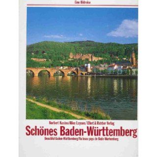 Schones Baden Wurttemberg  Beautiful Baden Wurttemberg/Au Beau Pays de Bade Wurtemberg Norbert Kustos, Alice Loyson, Ellert & Richter Verlag Books
