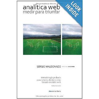 Analtica Web Medir para Triunfar (Spanish Edition) Sergio Maldonado 9788461351176 Books