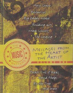 Messages From The Heart of The Artist (Volume One) The Music Matters Amy Grant, Barlow Girl, Mark Schultz, David Phelph, By the Tree, Big Daddy Weave, Building 429, The Longing, Pocket Full of Rocks Movies & TV