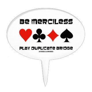 Be Merciless Play Duplicate Bridge (Card Suits) Cake Picks