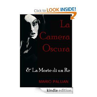 La Camera Oscura & La Morte di un Re (Italian Edition) eBook Mario Paluan, Edoardo Paluan, Dafne Gazzini Kindle Store