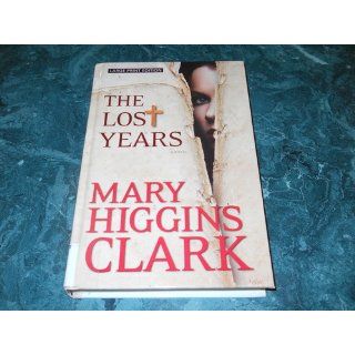 The Lost Years (Thorndike Press Large Print Basic Series) Mary Higgins Clark 9781410445902 Books