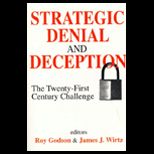 Strategic Denial and Deception  The Twenty First Century Challenge