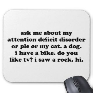 Ask Me About My Attention Deficit Disorder or Pie Mouse Pads
