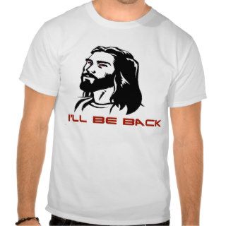 JESUS TERMINATOR SALVATION inspired 'I'LL BE BACK' Shirt