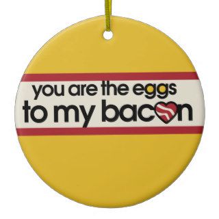 You are the eggs to my Bacon Christmas Tree Ornament
