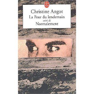 La Peur Du Lendemain/Normalement (French Edition) Christine Angot 9782253155584 Books